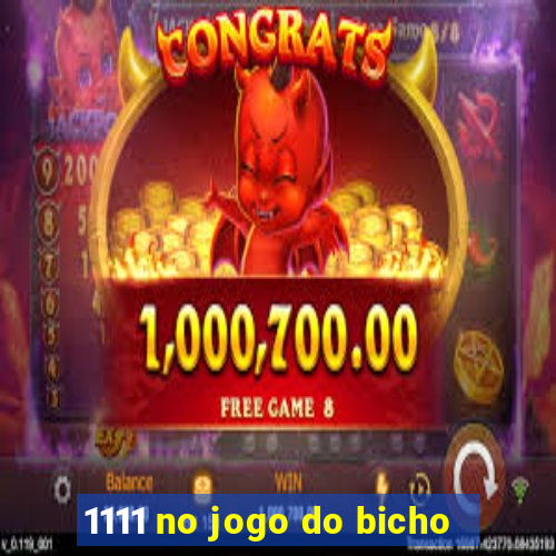 1111 no jogo do bicho